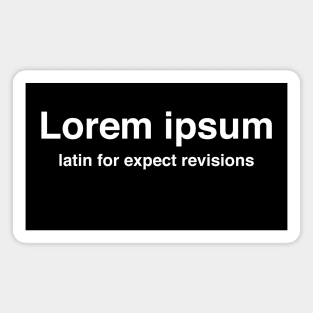 Lorem Ipsum Latin for Expect Revisions Magnet